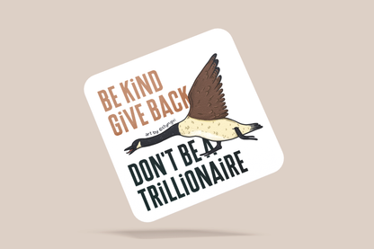 Be Kind, Don't be a Trillionaire Sticker